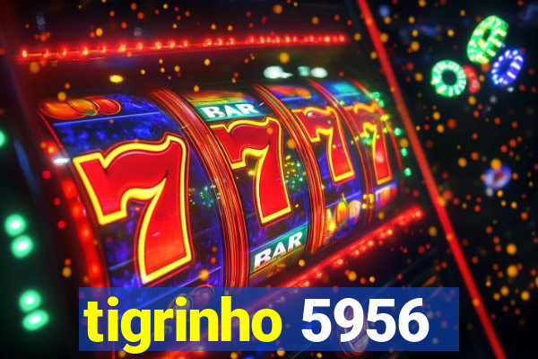 tigrinho 5956